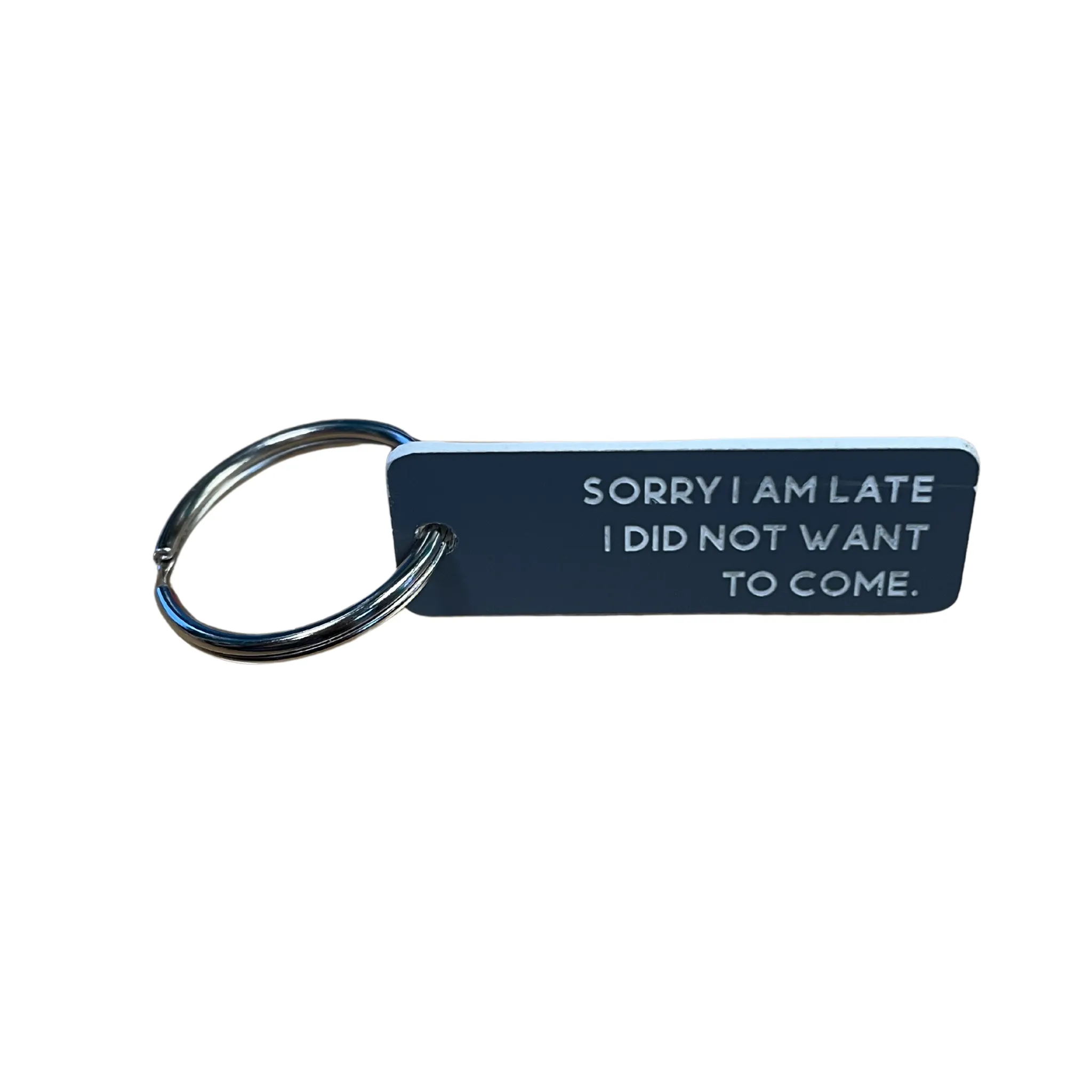 Sorry I Am Late, I Did Not Want to Come - Acrylic Key Tag